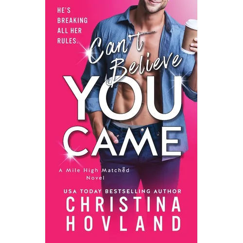 Can't Believe You Came: He's Breaking All Her Rules