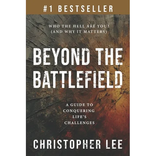 Beyond the Battlefield: A Guide to Conquering Life's Challenges