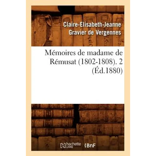 Mémoires de Madame de Rémusat (1802-1808). 2 (Éd.1880)