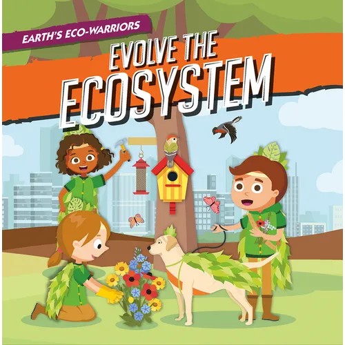 Earth's Eco-Warriors Evolve the Ecosystem