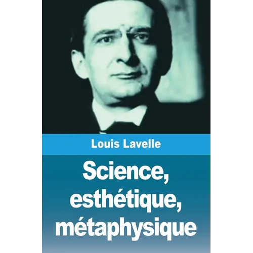 Science, esthétique, métaphysique