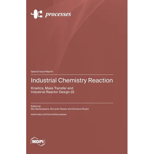 Industrial Chemistry Reaction: Kinetics, Mass Transfer and Industrial Reactor Design (II)