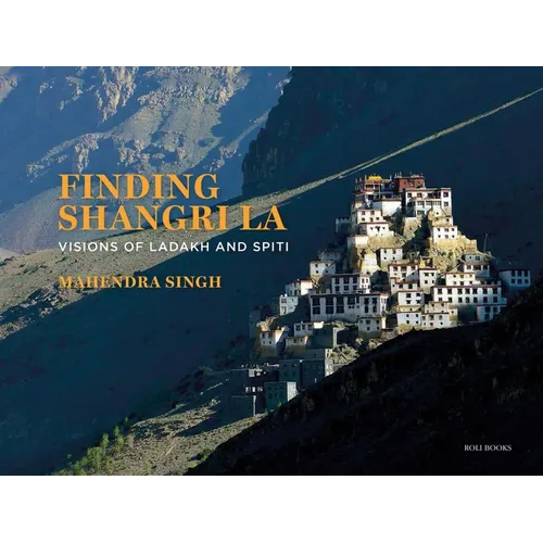 Finding Shangri-La: Visions of Ladakh and Spiti