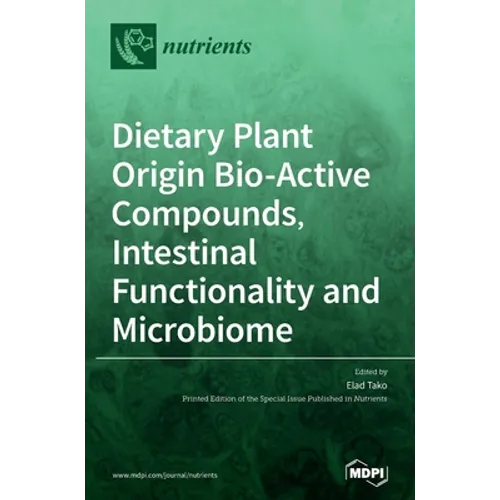Dietary Plant Origin Bio-Active Compounds, Intestinal Functionality and Microbiome