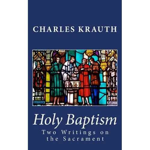 Holy Baptism: Two Writings on the Sacrament