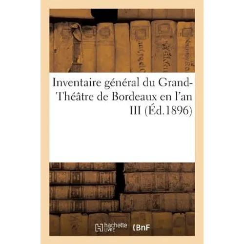 Inventaire Général Du Grand-Théâtre de Bordeaux En l'An III