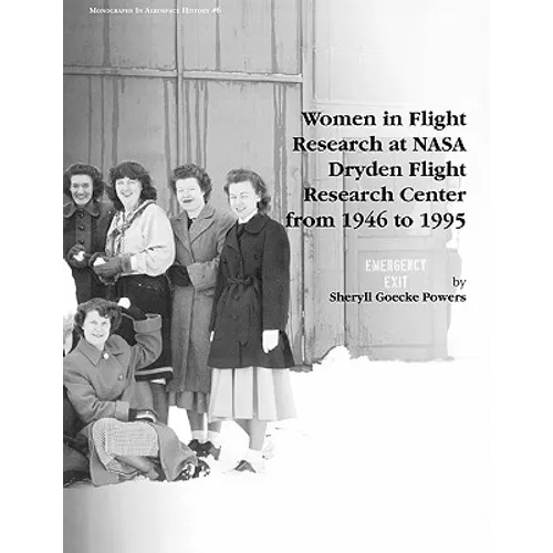 Women in Flight Research at NASA Dryden Flight Research Center from 1946 to 1995. Monograph in Aerospace History, No. 6, 1997