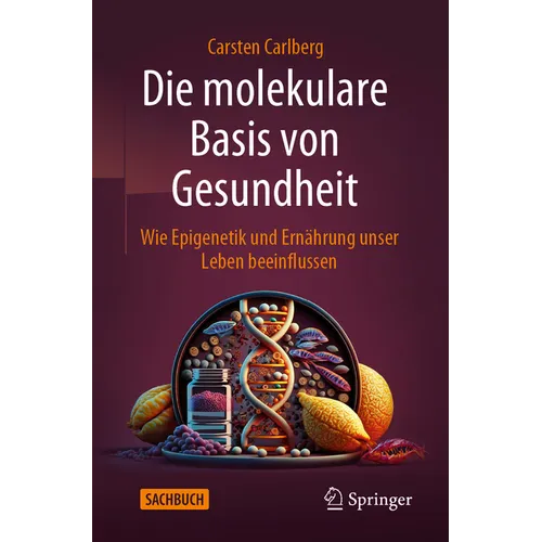 Die Molekulare Basis Von Gesundheit: Wie Epigenetik Und Ernährung Unser Leben Beeinflussen
