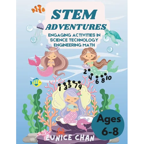 STEM Adventures: Engaging Activities in Science Technology Engineering Math (Ages 6-8)