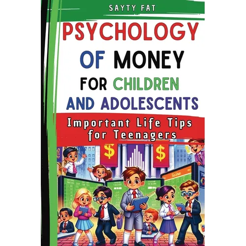 Psychology Of Money For Children and Adolescents: Important Life Tips for Teenagers