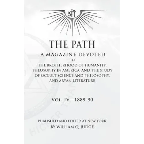 The Path: Volume 4: A Magazine Dedicated to the Brotherhood of Humanity, Theosophy in America, and the Study of Occult Science a