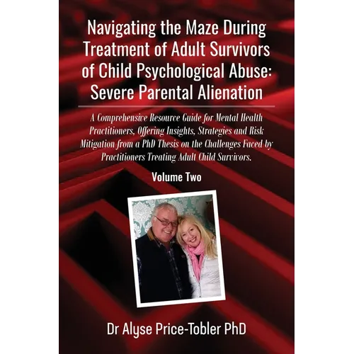 Navigating the Maze During Treatment of Adult Survivors of Child Psychological Abuse: A Comprehensive Resource Guide for Mental Health Practitioners,