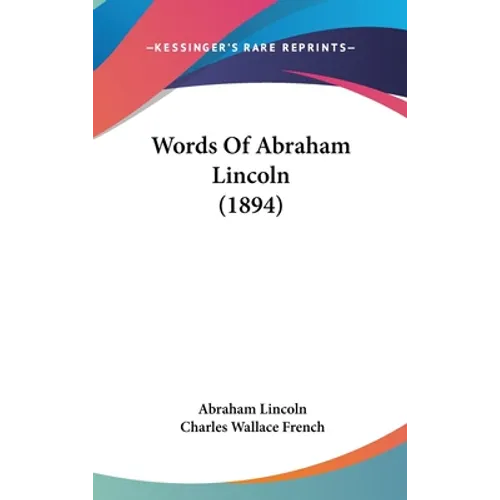 Words Of Abraham Lincoln (1894)