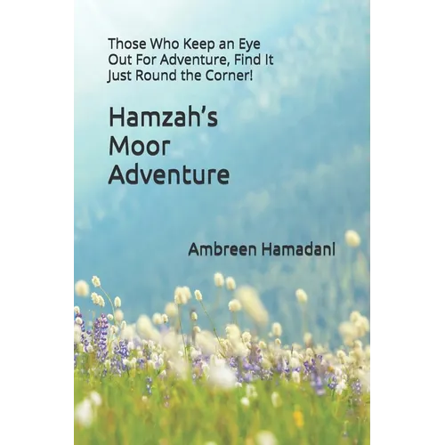 Hamzah's Moor Adventure: Those Who Keep an Eye Out For Adventure, Find It Just Round the Corner!