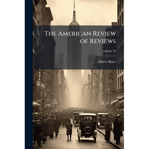 The American Review of Reviews; Volume 54