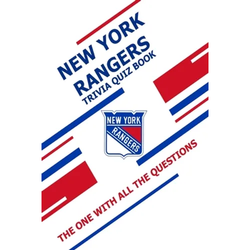 New York Rangers Trivia Quiz Book: The One With All The Questions