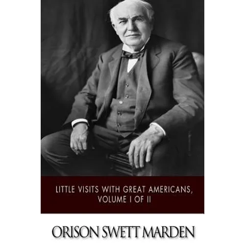 Little Visits with Great Americans, Volume I of II