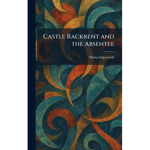 Castle Rackrent and the Absentee