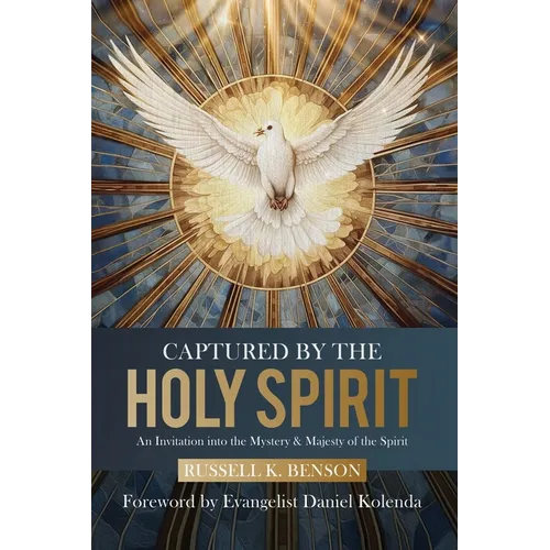 Captured by the Holy Spirit: An Invitation into the Mystery and Majesty of the Spirit