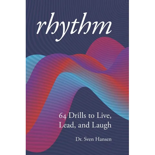 Rhythm: 64 Drills to Live, Lead and Laugh