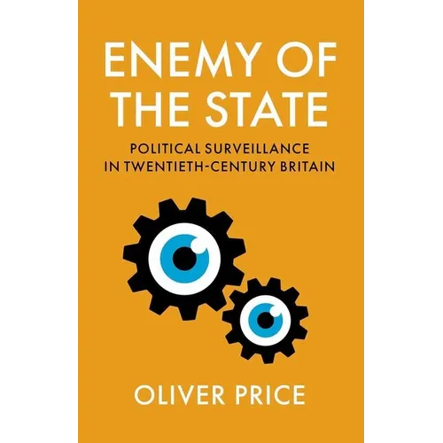 Enemy of the State: Political Surveillance in Twentieth-Century Britain