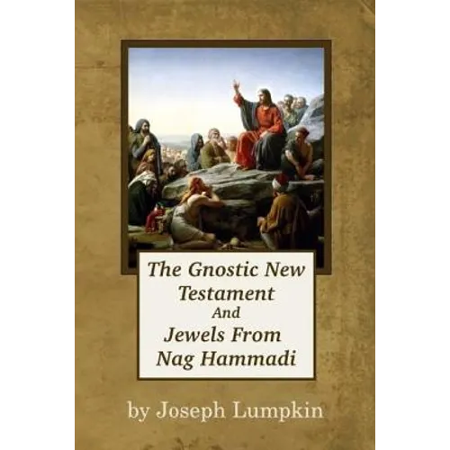 The Gnostic New Testament And Jewels From Nag Hammadi
