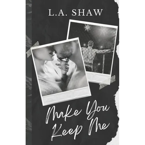 Make You Keep Me: Fight For Me Duet Book 2