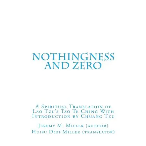 Nothingness and Zero: A Spiritual Translation of Lao Tzu's Tao Te Ching With Introduction by Chuang Tzu