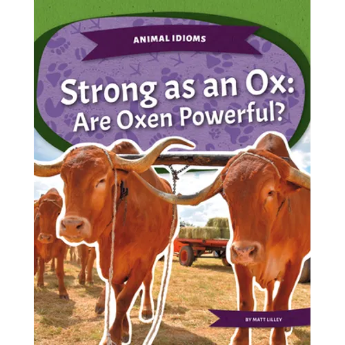 Strong as an Ox: Are Oxen Powerful?: Strong as an Ox: Are Oxen Powerful?