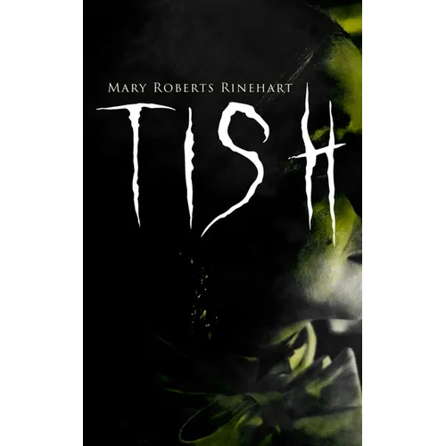 Tish: The Adventures & Mystery Cases of Letitia Carberry, Tish: The Chronicle of Her Escapades and Excursions & More Tish