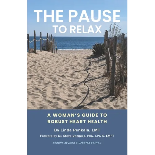 The Pause to Relax: A Woman's Guide to Robust Heart Health (Second Revised Edition)