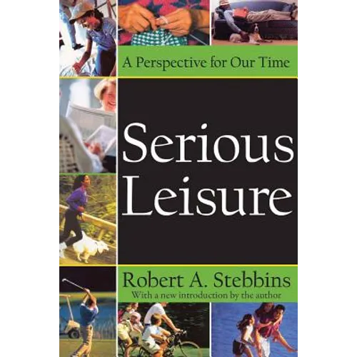 Serious Leisure: A Perspective for Our Time