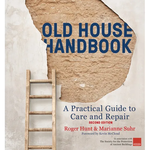 Old House Handbook: A Practical Guide to Care and Repair, 2nd Edition