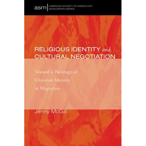 Religious Identity and Cultural Negotiation: Toward a Theology of Christian Identity in Migration