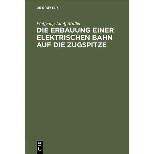 Die Erbauung Einer Elektrischen Bahn Auf Die Zugspitze