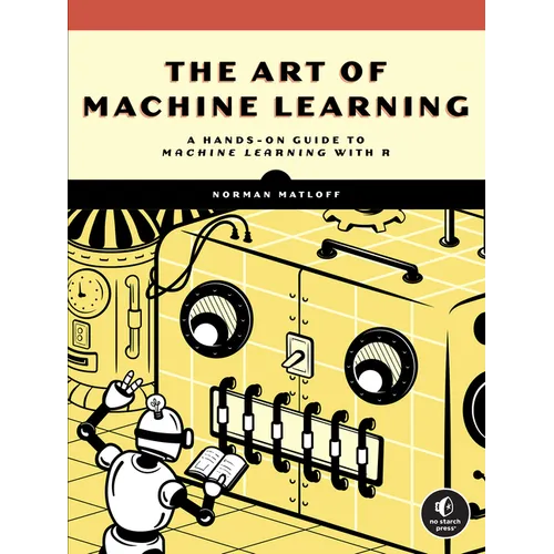 The Art of Machine Learning: A Hands-On Guide to Machine Learning with R
