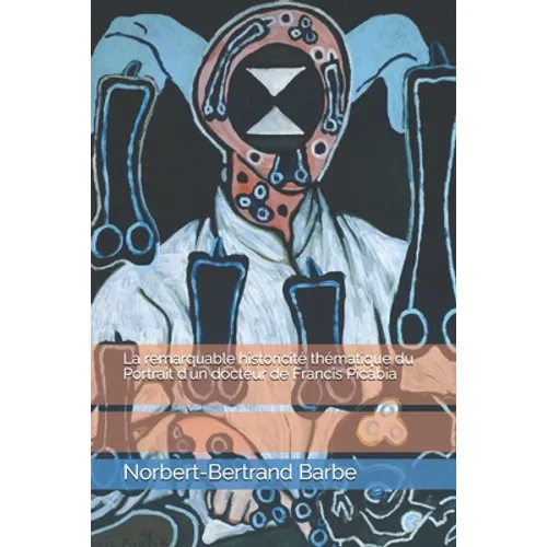 La remarquable historicité thématique du Portrait d'un docteur de Francis Picabia