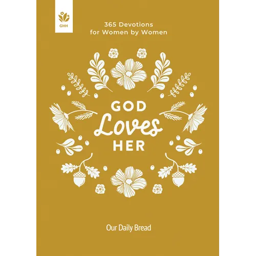 God Loves Her: 365 Devotions for Women by Women
