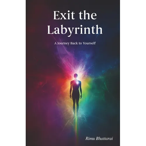Exit the Labyrinth: A Journey Back to Yourself