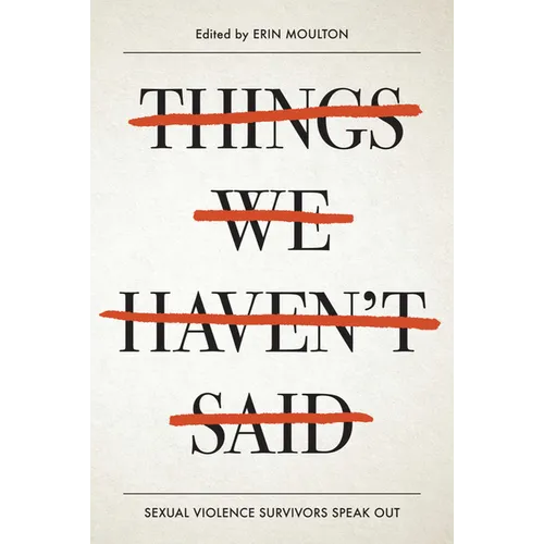 Things We Haven't Said: Sexual Violence Survivors Speak Out
