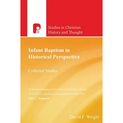 Infant Baptism in Historical Perspective: Collected Studies