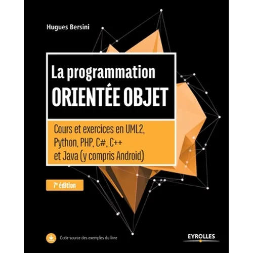 La programmation orientée objet: Cours et exercices en UML2, Python, PHP, C#, C++ et Java