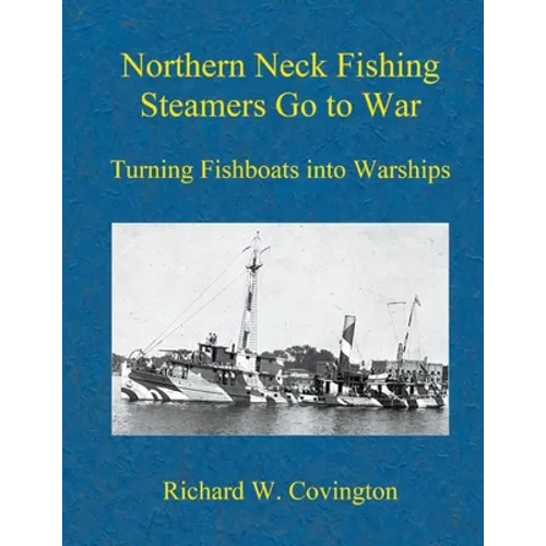 Northern Neck Fishing Steamers Go to War: Turning Fishboats into Warships