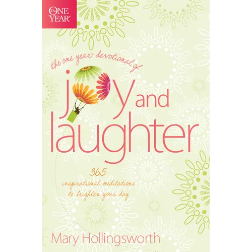 The One Year Devotional of Joy and Laughter: 365 Inspirational Meditations to Brighten Your Day