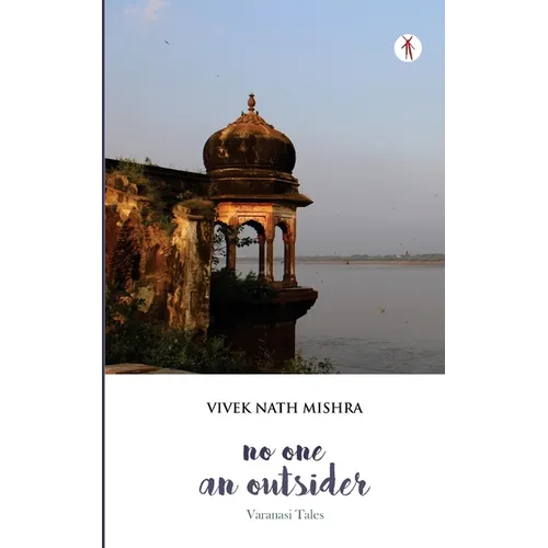 No One, An Outsider: Varanasi Tales