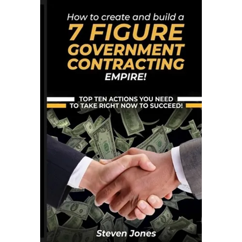 How to Create and Build a 7 Figure Government Contracting Empire