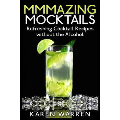 Mmmazing Mocktails: Refreshing Cocktail Recipes without the Alcohol
