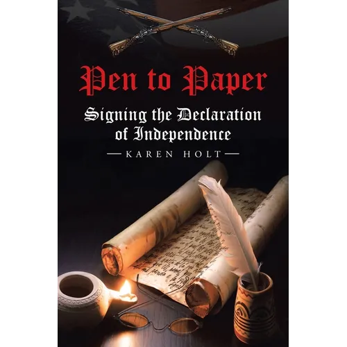 Pen to Paper: Signing the Declaration of Independence