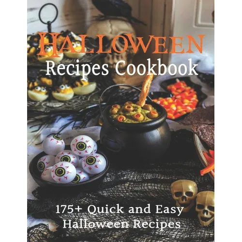 Halloween Recipes Cookbook: 175+ Quick and Easy Halloween Recipes