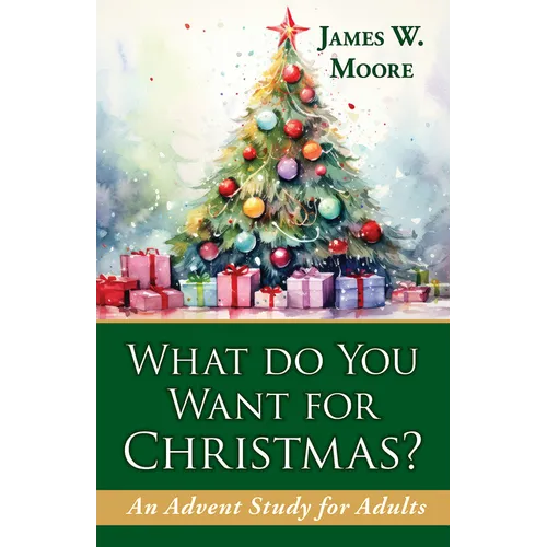 What Do You Want for Christmas?: An Advent Study for Adults